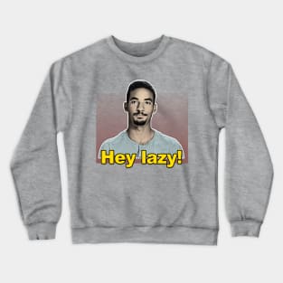 Azan "Hey Lazy" / 90 Day Fiance Tribute Design Crewneck Sweatshirt